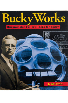 BUCKY WORKS | Buckminster Fuller's Ideas For Today