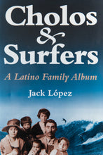 Load image into Gallery viewer, CHOLO &amp; SURFERS |  A Latino Family Album