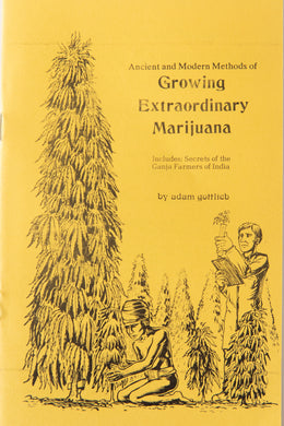 ANCIENT AND MODERN METHODS OF GROWING EXTRAORDINARY MARIJUANA