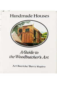 HANDMADE HOUSES | A Guide To The Woodbutcher's Art