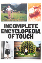 Load image into Gallery viewer, INCOMPLETE ENCYCLOPEDIA OF TOUCH