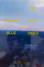 Load image into Gallery viewer, I NO LONGER LOVE BLUE SKIES