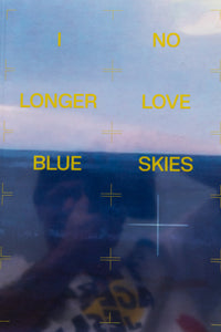 I NO LONGER LOVE BLUE SKIES