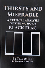 Load image into Gallery viewer, THIRSTY AND MISERABLE | A Critical Analysis Of The Music Of Black Flag